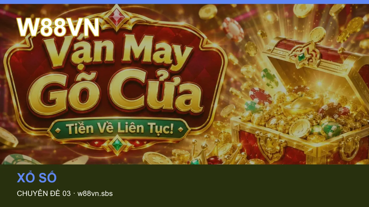 Hỏi đáp về Casino: quy trình tự kiểm tra trên W88VN